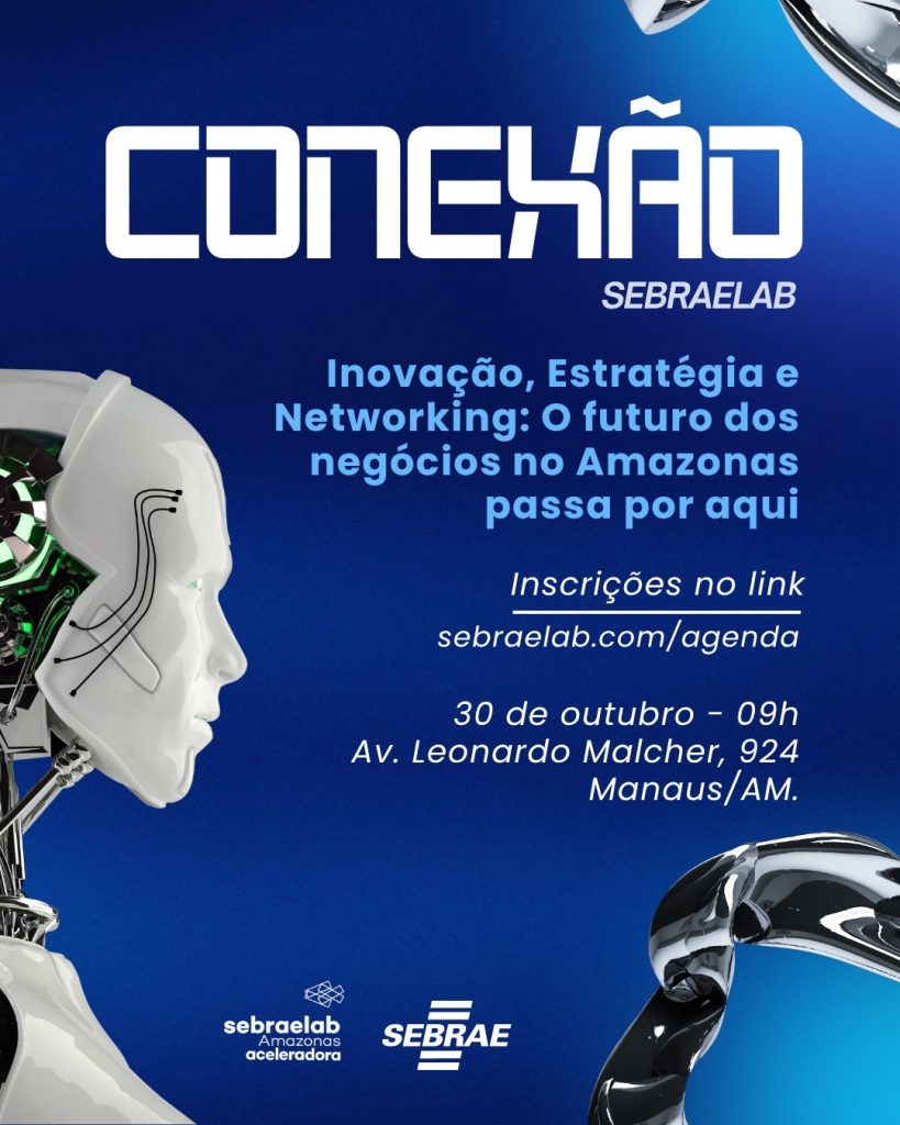 Conexão SebraeLab 2026: evento reúne especialistas para discutir inovação, startups e novos negócios no Amazonas